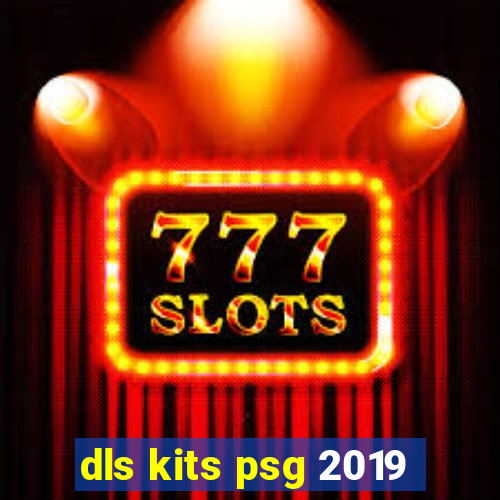 dls kits psg 2019